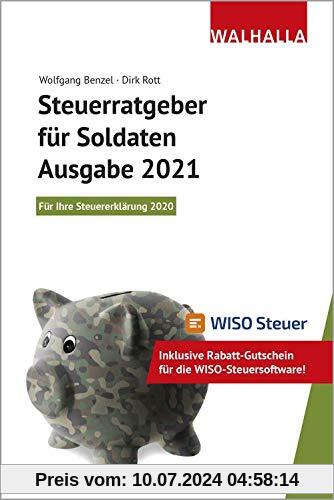 Steuerratgeber für Soldaten - Ausgabe 2021: Für Ihre Steuererklärung 2020; Walhalla Rechtshilfen: Für Ihre Steuererklärung 2020; Inklusive ... WISO-Steuersoftware; Walhalla Rechtshilfen