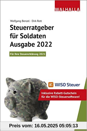 Steuerratgeber für Soldaten - Ausgabe 2022: Für Ihre Steuererklärung 2021; Inklusive Rabatt-Gutschein für die WISO-Steuersoftware; Walhalla Rechtshilfen