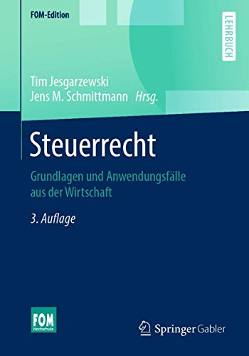 Steuerrecht: Grundlagen und Anwendungsfälle aus der Wirtschaft (FOM-Edition) von Springer