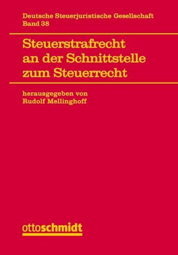 Steuerstrafrecht an der Schnittstelle zum Steuerrecht (Veröffentlichungen der Deutschen Steuer... Steuerstrafrecht an der Schnittstelle zum Steuerrecht (Veröffentlichungen der Deutschen Steuer...