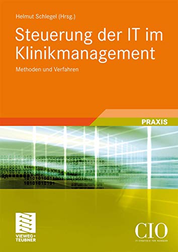Steuerung der IT im Klinikmanagement: Methoden und Verfahren (German Edition) (Edition CIO)