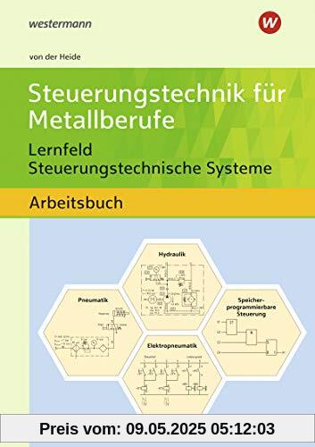 Steuerungstechnik für Metallberufe: Lernfeld Steuerungstechnische Systeme Schülerband