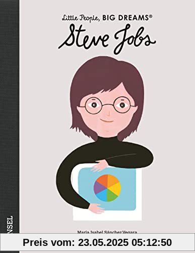 Steve Jobs: Little People, Big Dreams. Deutsche Ausgabe | Bilderbuch für Kinder ab 4 Jahren Steve Jobs: Little People, Big Dreams. Deutsche Ausgabe | Bilderbuch für Kinder ab 4 Jahren