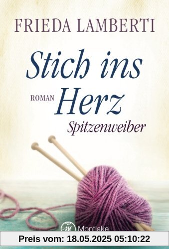 Stich ins Herz - Spitzenweiber (Spitzenweiber Reihe, Band 1)