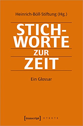 Stichworte zur Zeit: Ein Glossar (X-Texte zu Kultur und Gesellschaft) von Transcript Verlag