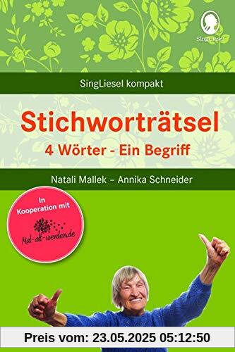 Stichworträtsel für Senioren: 4 Wörter - Ein Begriff (SingLiesel Kompakt)