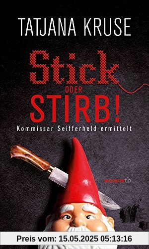 Stick oder stirb! Kommissar Seifferheld ermittelt (HAYMON TASCHENBUCH)