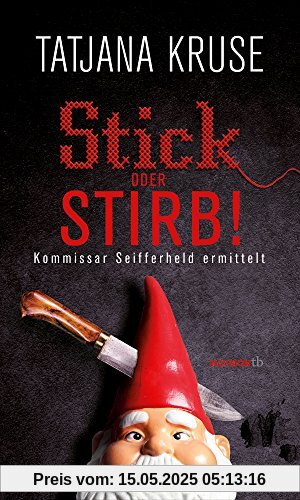 Stick oder stirb! Kommissar Seifferheld ermittelt (HAYMON TASCHENBUCH)