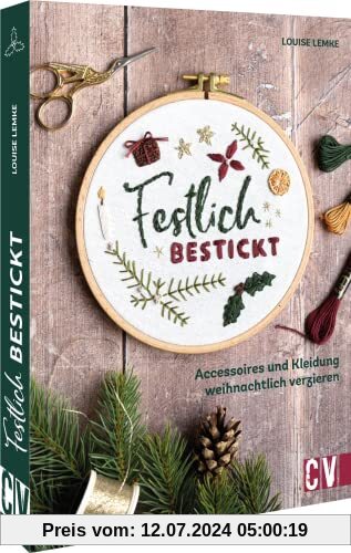 Stickbuch/Stickvorlagen Weihnachten – Festlich bestickt: Accessoires und Kleidung weihnachtlich verzieren