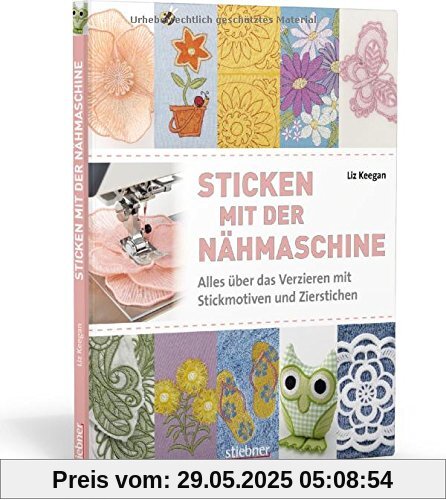 Sticken mit der Nähmaschine: Alles über das Verzieren mit Stickmotiven und Zierstichen