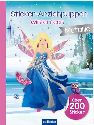 Sticker-Anziehpuppen Metallic – Winterfeen: Über 200 Sticker mit Metallic-Effekt | Stickerheft mit glänzenden Folienstickern für Kinder ab 4 Jahren von arsEdition GmbH