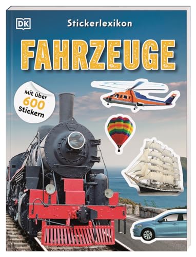 Sticker-Lexikon. Fahrzeuge: Mit über 600 Stickern. Sachwissen & Stickerspaß in einem. Für Kinder ab 4 Jahren Sticker-Lexikon. Fahrzeuge: Mit über 600 Stickern. Sachwissen & Stickerspaß in einem. Für Kinder ab 4 Jahren von DK
