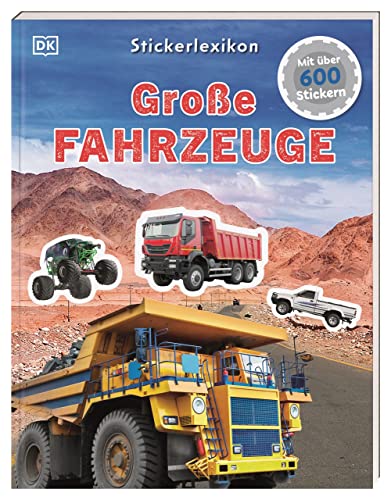 Sticker-Lexikon. Große Fahrzeuge: Mit über 600 Stickern. Sachwissen & Stickerspaß in einem. Für Kinder ab 4 Jahren von Dorling Kindersley Verlag