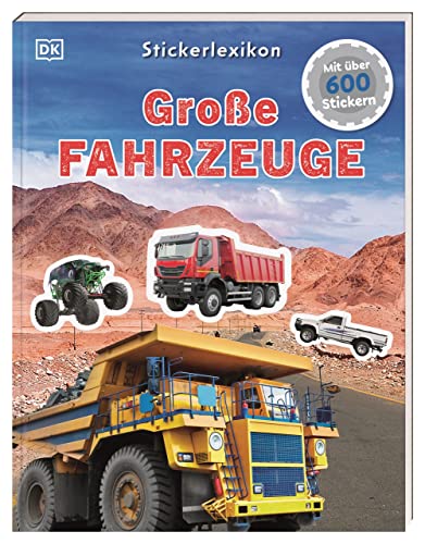 Sticker-Lexikon. Große Fahrzeuge: Mit über 600 Stickern. Sachwissen & Stickerspaß in einem. Für Kinder ab 4 Jahren Sticker-Lexikon. Große Fahrzeuge: Mit über 600 Stickern. Sachwissen & Stickerspaß in einem. Für Kinder ab 4 Jahren