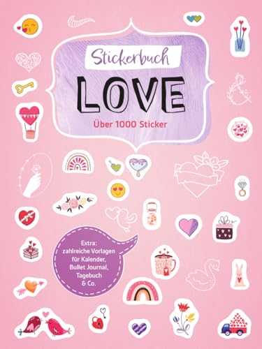 Stickerbuch Love I Über 1000 Sticker: Extra: zahlreiche Vorlagen für Kalender, Bullet Journal, Tagebuch & Co. Stickerbuch Love I Über 1000 Sticker: Extra: zahlreiche Vorlagen für Kalender, Bullet Journal, Tagebuch & Co. von Naumann & Goebel Verlagsgesellschaft mbH