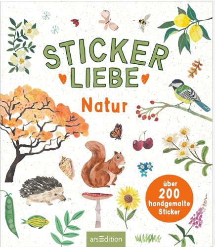 Stickerliebe – Natur: Über 200 handgemalte Sticker | Wunderschöne Deko-Sticker für Jung und Alt von Ars Edition