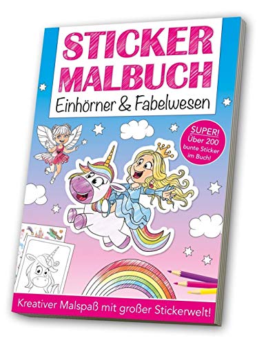 Stickermalbuch: Einhörner & Fabelwesen: Kreativer Malspaß mit großer Stickerwelt!