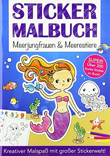 Stickermalbuch: Meerjungfrauen & Meerestiere: Über 200 bunte Sticker im Buch - Abwechslungsreiche, kindergerechte Malvorlagen; mit mehr als 200 ... zu Hause, im Urlaub und unterwegs geeignet Stickermalbuch: Meerjungfrauen & Meerestiere: Über 200 bunte Sticker im Buch - Abwechslungsreiche, kindergerechte Malvorlagen; mit mehr als 200 ... zu Hause, im Urlaub und unterwegs geeignet