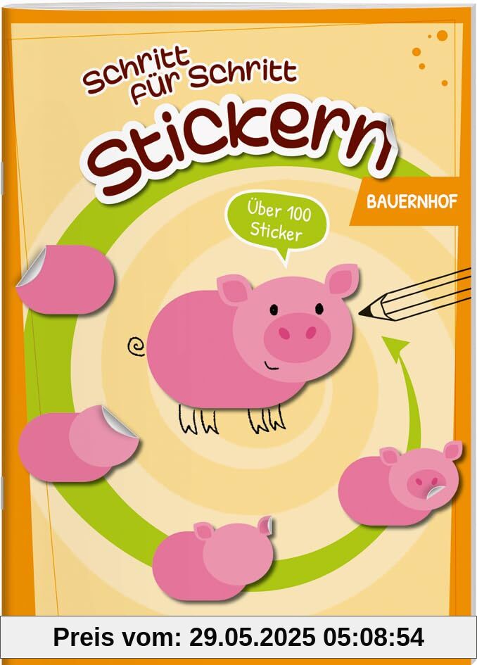 Stickern Schritt für Schritt. Bauernhof: Stickerspaß ab 4 Jahren, über 100 Sticker (Spielen & Beschäftigen)