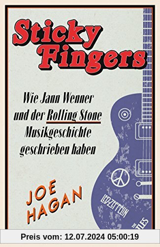 Sticky Fingers: Wie Jann Wenner und der Rolling Stone Musikgeschichte geschrieben haben