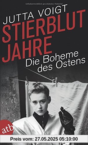 Stierblutjahre: Die Boheme des Ostens