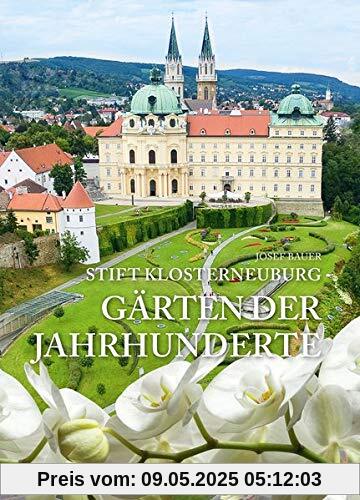 Stift Klosterneuburg - Gärten der Jahrhunderte: Eine Zeitreise mit dem Stiftsgärtner Stift Klosterneuburg - Gärten der Jahrhunderte: Eine Zeitreise mit dem Stiftsgärtner