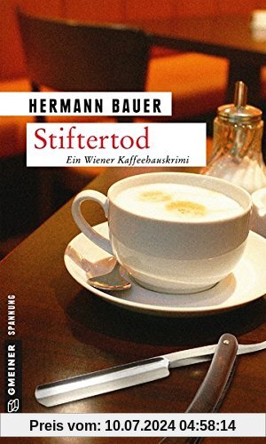 Stiftertod: Ein Wiener Kaffeehauskrimi (Kriminalromane im GMEINER-Verlag)