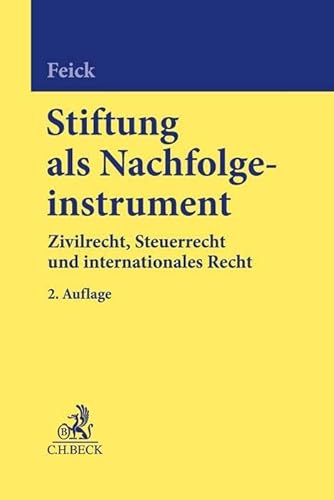 Stiftung als Nachfolgeinstrument: Zivilrecht, Steuerrecht und internationales Recht von Beck C. H.