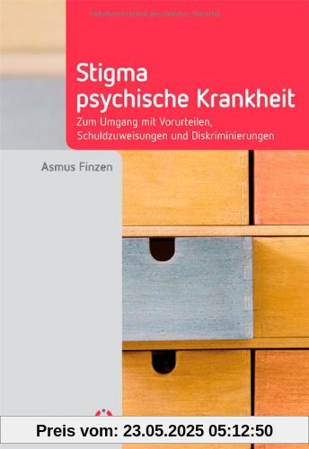 Stigma psychische Krankheit: Zum Umgang mit Vorurteilen, Schuldzuweisungen und Diskriminierungen