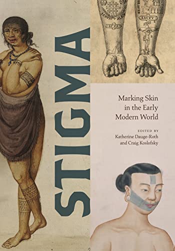 Stigma: Marking Skin in the Early Modern World (Perspectives on Sensory History) von Pennsylvania State University Press