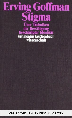 Stigma: Über Techniken der Bewältigung beschädigter Identität (suhrkamp taschenbuch wissenschaft)