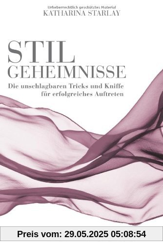 Stilgeheimnisse: Die unschlagbaren Tricks und Kniffe für erfolgreiches Auftreten