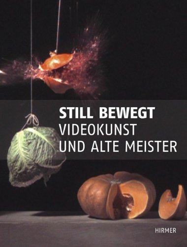 Still bewegt: Videokunst und Alte Meister