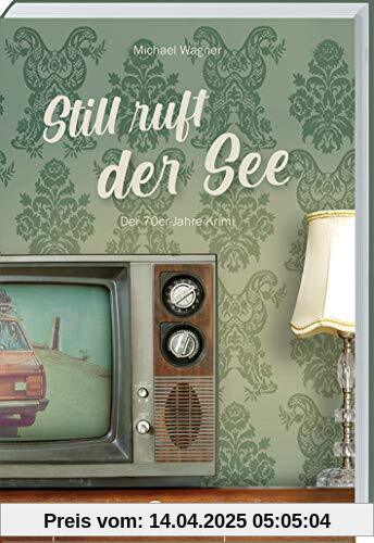 Still ruft der See - Kettling und Larisch, 3. Fall: Still ruft der See. Der 70er-Jahre Krimi. Kettling und Larisch ermitteln: Band 3 der Krimi-Reihe. ... spannender und unterhaltsamer Regionalkrimi.