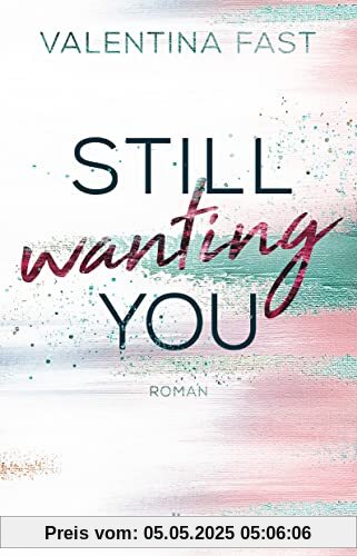 Still wanting you: Die erste New-Adult-Reihe der Bestsellerautorin (Still You-Reihe, Band 2)