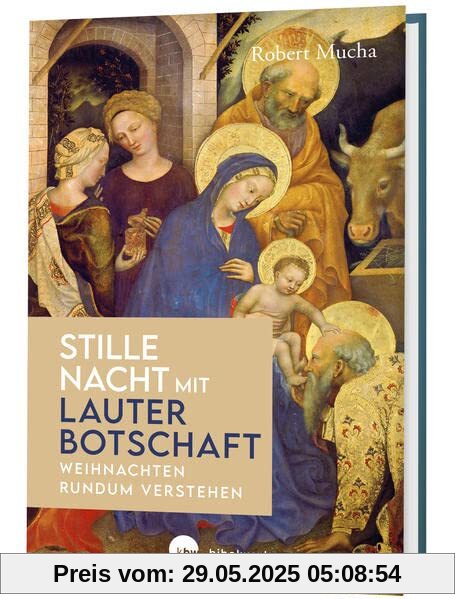 Stille Nacht mit lauter Botschaft: Weihnachten rundum verstehen Stille Nacht mit lauter Botschaft: Weihnachten rundum verstehen