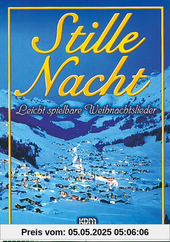 Stille Nacht: Leicht spielbare Weihnachtslieder Stille Nacht: Leicht spielbare Weihnachtslieder