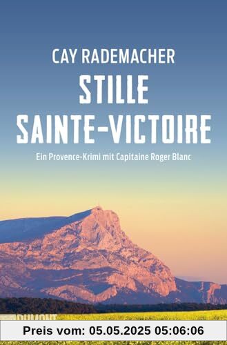 Stille Sainte-Victoire: Ein Provence-Krimi mit Capitaine Roger Blanc (Capitaine Roger Blanc ermittelt, Band 10)