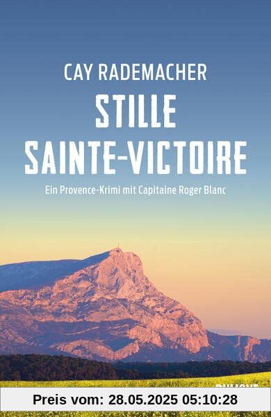 Stille Sainte-Victoire: Ein Provence-Krimi mit Capitaine Roger Blanc (Capitaine Roger Blanc ermittelt, Band 10)