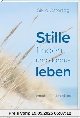 Stille finden – und daraus leben: Impulse für den Alltag