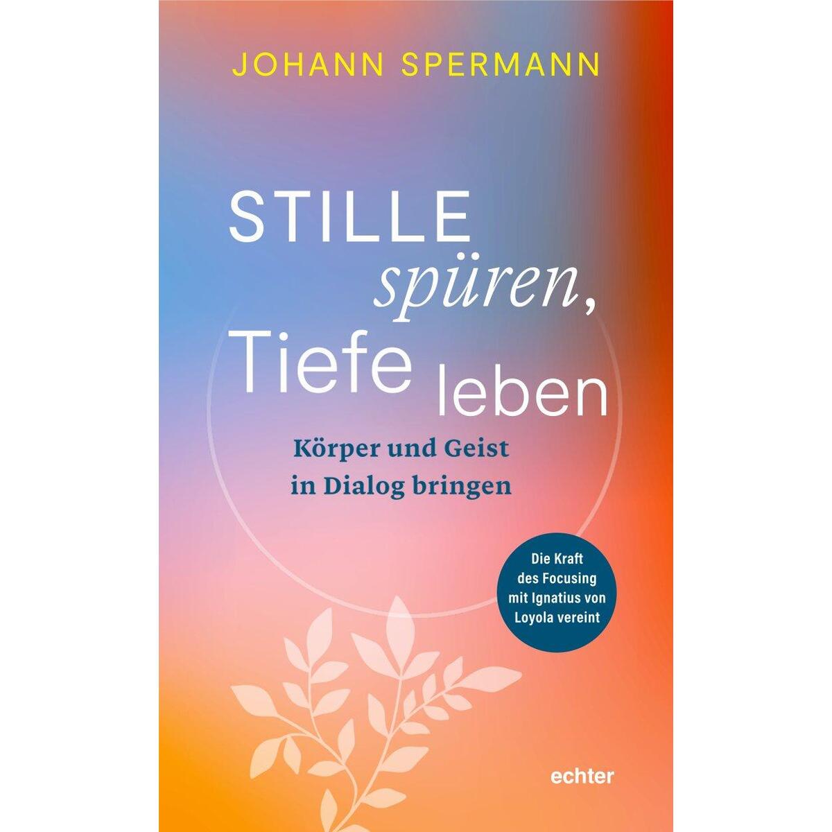 Stille spüren, Tiefe leben von Echter Verlag GmbH