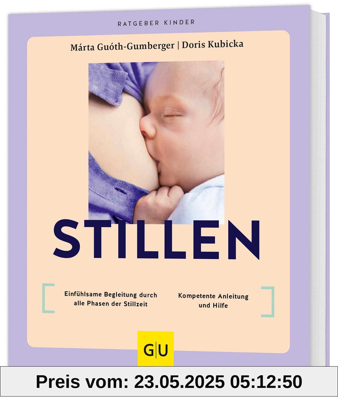 Stillen: Einfühlsame Begleitung durch alle Phasen der Stillzeit / Kompetente Anleitung und Hilfe (GU Baby)