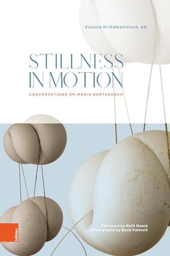 Stillness in Motion: Conversations on Maria Bartuszová von Böhlau Wien