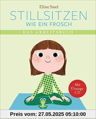 Stillsitzen wie ein Frosch: Das Arbeitsbuch - Mit Übungs-CD, Postern und Stickern