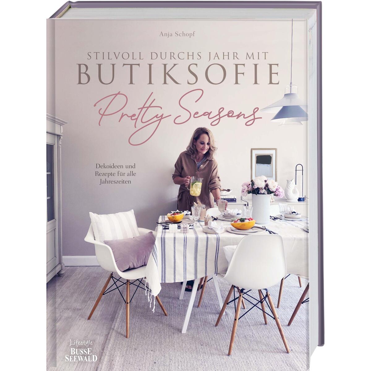 Stilvoll durchs Jahr mit Butiksofie. Pretty Seasons Stilvoll durchs Jahr mit Butiksofie. Pretty Seasons von Busse-Seewald Verlag