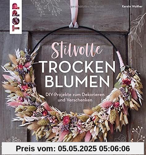 Stilvolle Trockenblumen: DIY-Projekte zum Dekorieren und Verschenken