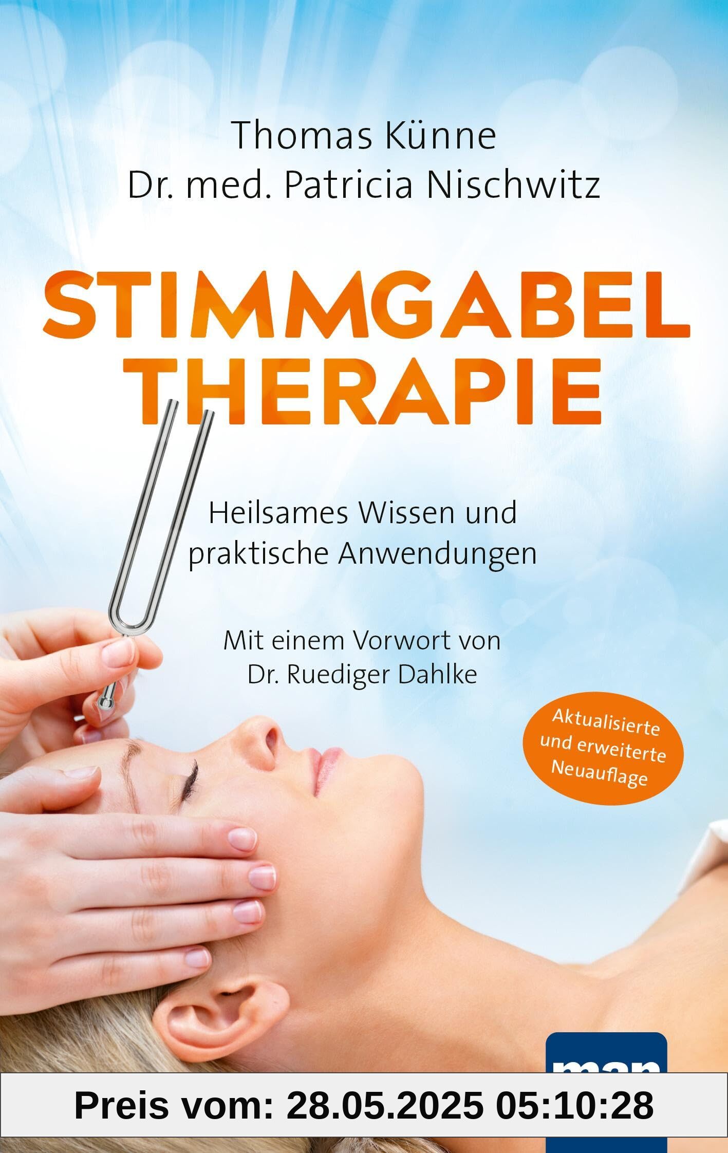 Stimmgabeltherapie: Heilsames Wissen und praktische Anwendungen. Mit einem Vorwort von Dr. Ruediger Dahlke