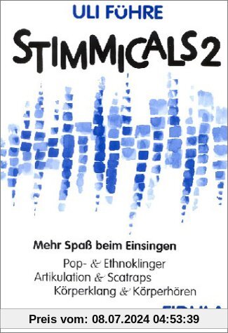 Stimmicals 2: Spaß beim Einsingen. Popp- und Ethnoklinger, Artikulation und Scatraps, Körperklang und Körperhören