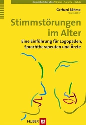 Stimmstörungen im Alter: Eine Einführung für Logopäden, Sprachtherapeuten und Ärzte von HOGREFE (VORM. VERLAG HANS HUBER )