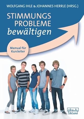 Stimmungsprobleme bewältigen - Manual für Kursleiter: Ein kognitiv-verhaltenstherapeutisches Gruppenprogramm zur Prävention, Behandlung und ... ... nach Clarke, Lewinsohn und Hops (Materialien) von dgvt-Verlag